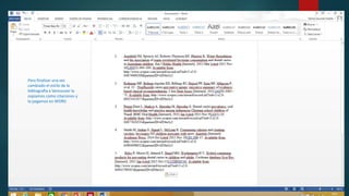 Para finalizar una vez
cambiado el estilo de la
bibliografía a Vancouver la
copiamos como citaciones y
la pegamos en WORD
 