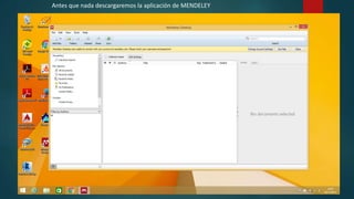 Antes que nada descargaremos la aplicación de MENDELEY
 