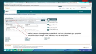 Introducimos la estrategia de búsqueda en el buscador y aclaramos que queremos
solo artículos que tengan como máximo 5 años de antigüedad.
 