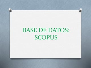 BASE DE DATOS:
SCOPUS
 
