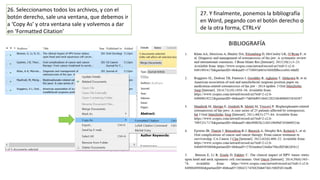 26. Seleccionamos todos los archivos, y con el
botón derecho, sale una ventana, que debemos ir
a ‘Copy As’ y otra ventana sale y volvemos a dar
en ‘Formatted Citation’
27. Y finalmente, ponemos la bibliografía
en Word, pegando con el botón derecho o
de la otra forma, CTRL+V
 