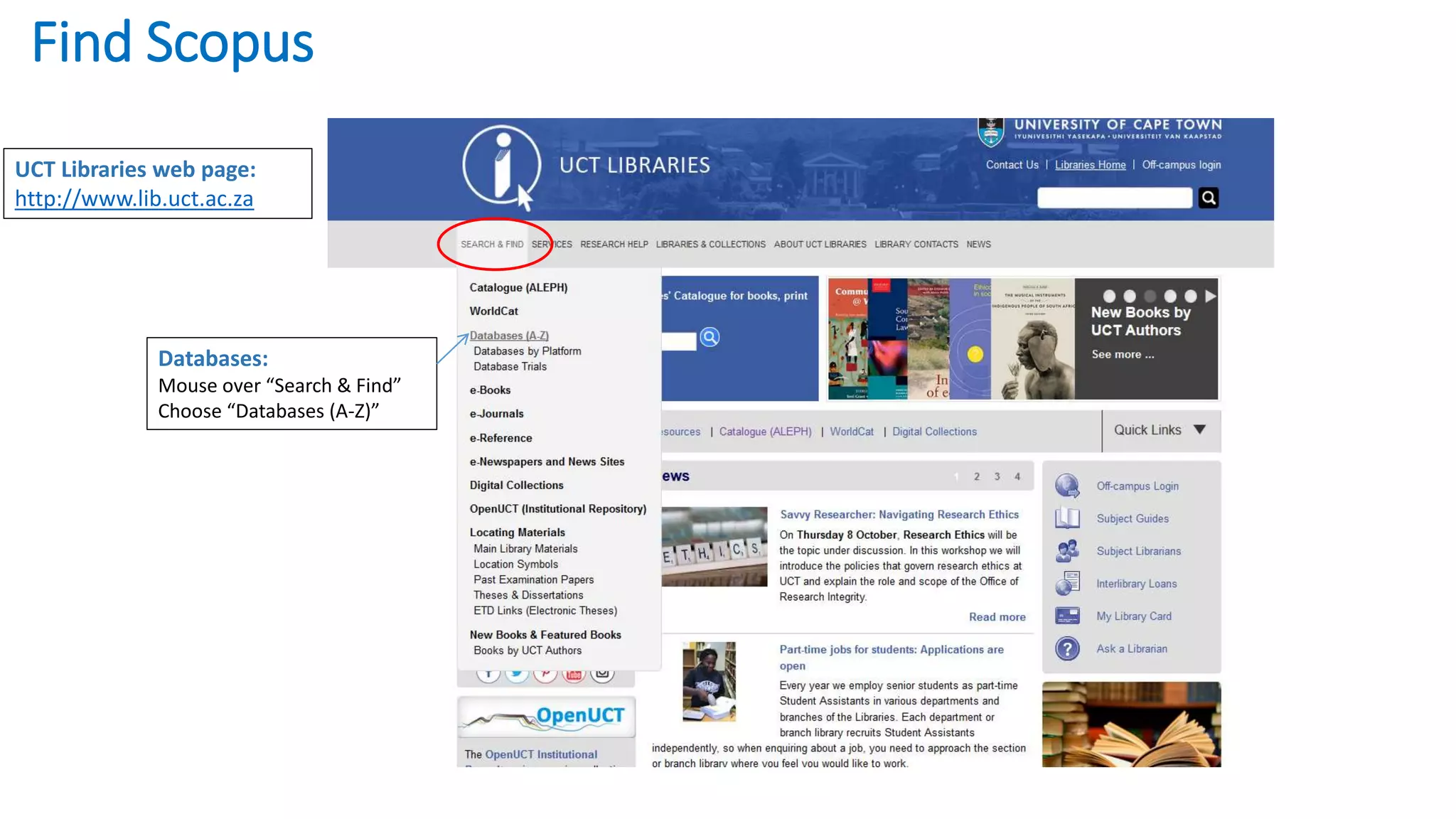 Databases:
Mouse over “Search & Find”
Choose “Databases (A-Z)”
UCT Libraries web page:
http://www.lib.uct.ac.za
Find Scopus
 