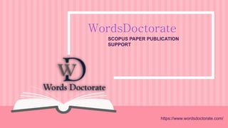 WordsDoctorate
SCOPUS PAPER PUBLICATION
SUPPORT
https://www.wordsdoctorate.com/
 