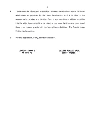 3
4 The order of the High Court is based on the need to maintain at least a minimum
requirement as projected by the State ...