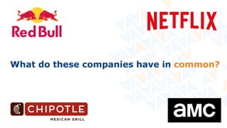 What do these companies have in common?
 