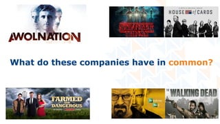 What do these companies have in common?
 