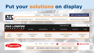 Put your solutions on display
 