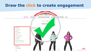 Draw the click to create engagement
 