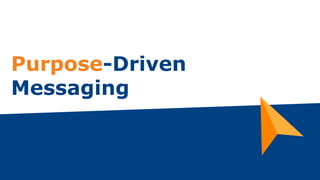 Purpose-Driven
Messaging
 