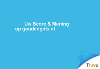 Uw Score & Mening  op goudengids.nl 
