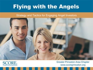 Flying with the Angels Strategy and Tactics for Engaging Angel Investors 