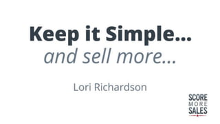 Keep it Simple and Sell More