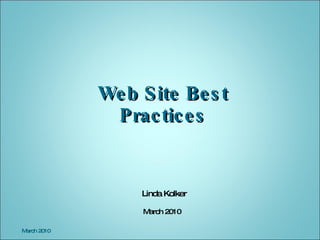 Web Site Best Practices Linda Kolker March 2010 