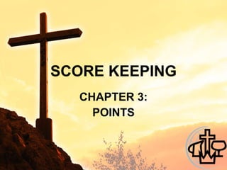 SCORE KEEPING CHAPTER 3: POINTS 