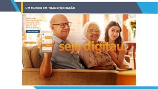 UM MUNDO EM TRANSFORMAÇÃO
 