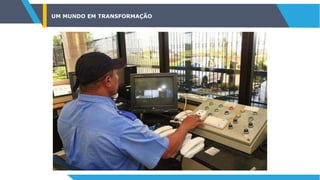 UM MUNDO EM TRANSFORMAÇÃO
 