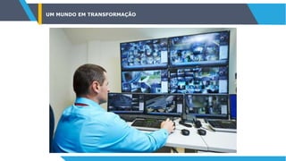 UM MUNDO EM TRANSFORMAÇÃO
 