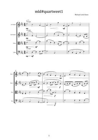 mld#quartweet1
Michael	Lisle	Dunn
=71
1st	Violin
2nd	Violin
Viola
Cello
4
Vln	1
Vln	2
Vla.
Vcl.
Piningly
piningly
Piningly
Piningly
1
 