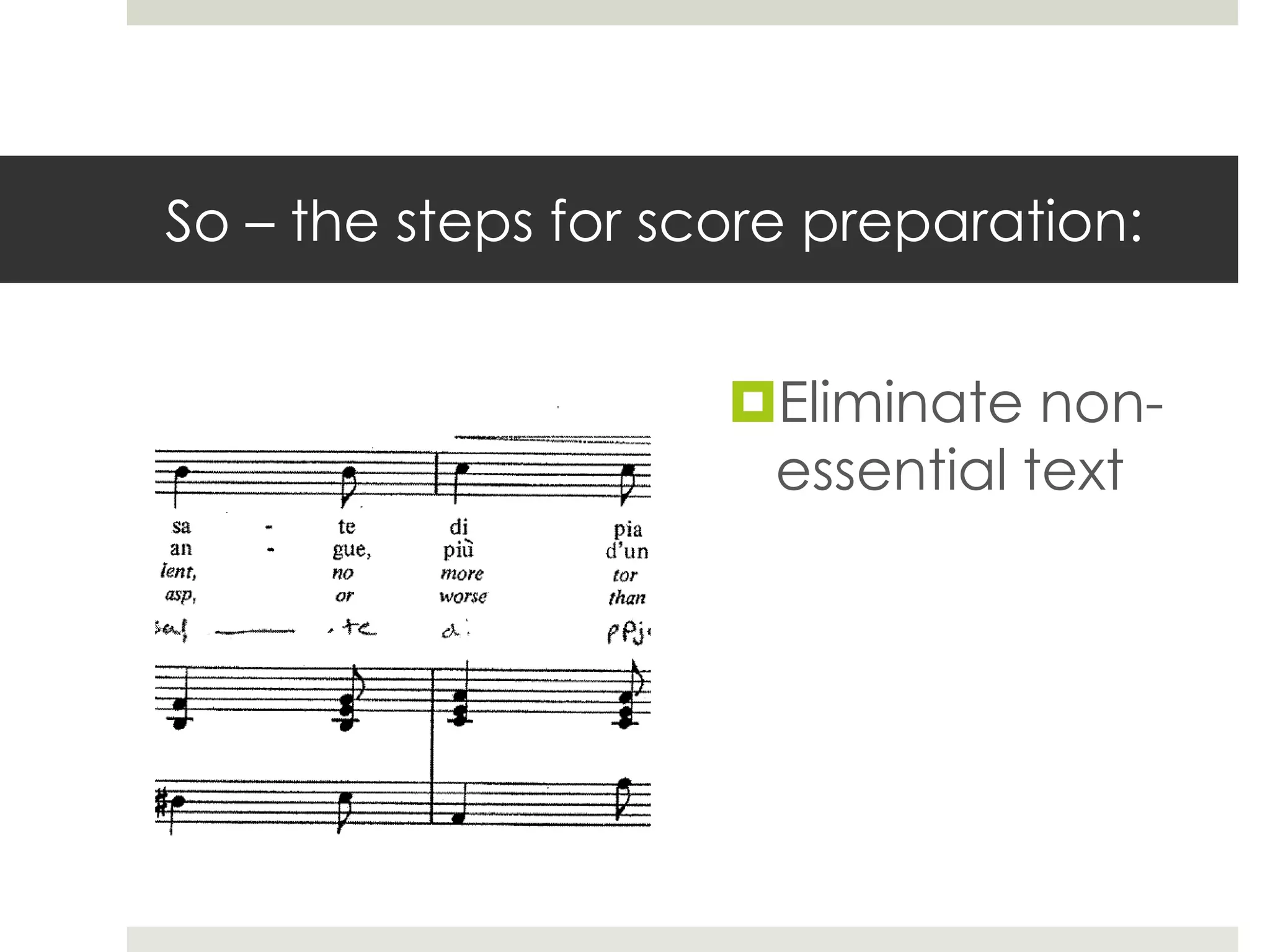 So – the steps for score preparation:
Eliminate non-
essential text