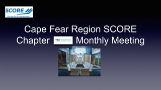 Cape Fear Region SCORE
Chapter Monthly Meeting
 