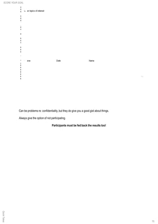 70
Can be problems re: confidentiality, but they do give you a good gist about things.
Always give the option of not participating.
Participants must be fed back the results too!
SCORE YOUR GOALQuickTakes
 