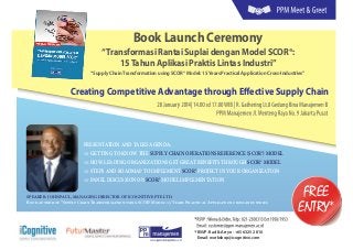Book Launch Ceremony

“ Transformasi Rantai Suplai dengan Model SCOR®:
15 Tahun Aplikasi Praktis Lintas Industri”
“Supply Chain Transformation using SCOR® Model: 15 Years Practical Application Cross-Industries”

Creating Competitive Advantage through Effective Supply Chain
y

PRESENTATION AND TALKS AGENDA:
=> GETTING TO KNOW THE SUPPLY CHAIN OPERATIONS REFERENCE (SCOR®) MODEL
=> HOW LEADING ORGANIZATIONS GET GREAT BENEFITS THROUGH SCOR® MODEL
=> STEPS AND ROADMAP TO IMPLEMENT SCOR® PROJECT IN YOUR ORGANIZATION
=> PANEL DISCUSSION ON SCOR® MODEL IMPLEMENTATION
SPEAKER: JOHN PAUL, MANAGING DIRECTOR OF ICOGNITIVE PTE LTD.
Book author of “Supply Chain Transformation using SCOR® Model: 15 Years Practical Application cross-industries

*
* RSVP: Rad & Arryn : +65 6325 2810
Email: workshop@icognitive.com

FREE
ENTRY*

 