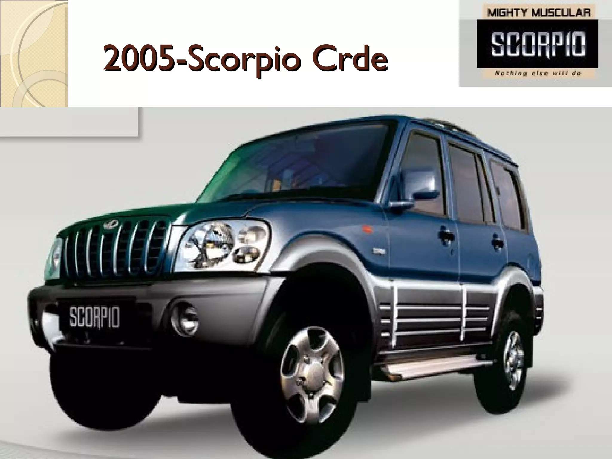 2005-Scorpio Crde 