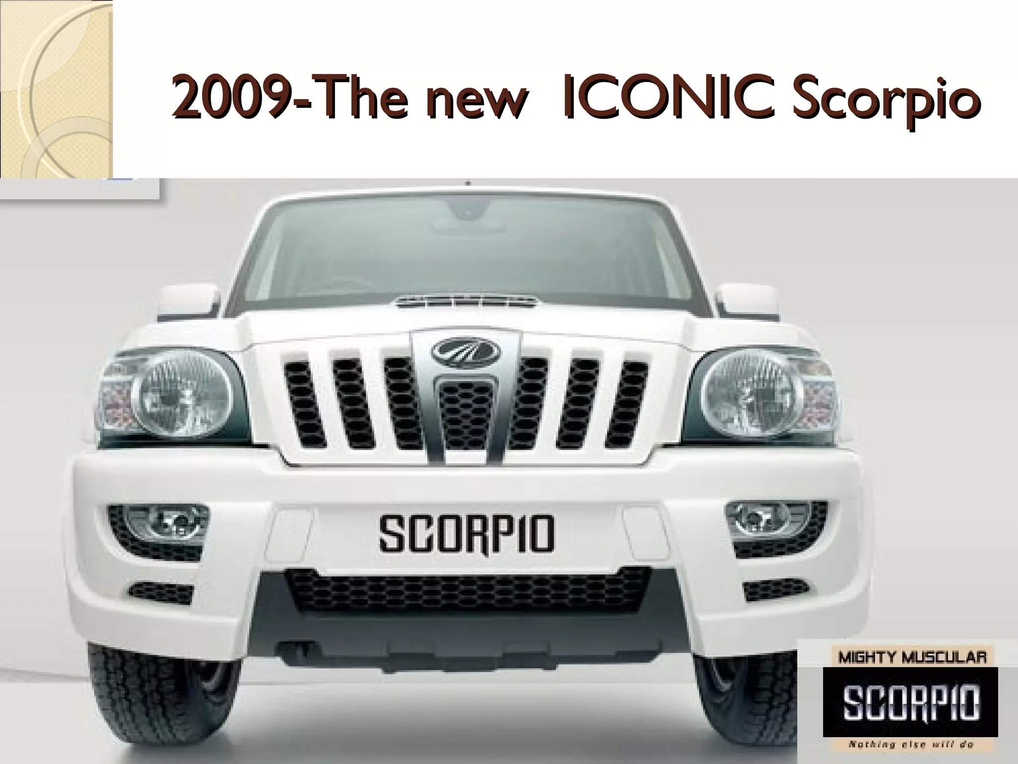 2009-The new  ICONIC Scorpio 