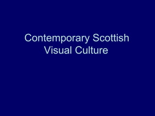 Contemporary Scottish Visual Culture   