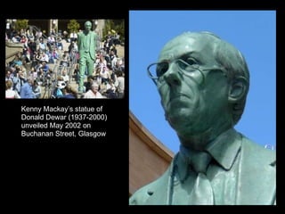 Kenny Mackay’s statue of  Donald Dewar (1937-2000) unveiled May 2002 on  Buchanan Street, Glasgow 