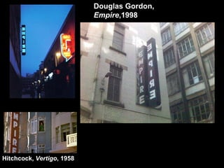 Douglas Gordon,  Empire ,1998 Hitchcock,  Vertigo , 1958 