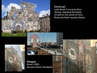 Edinburgh Leith Mural: A mural by Paul  Grimes, depicting the history  of Leith on the corner of Ferry Road and North Junction Street.   Glasgow Mural (1990),  Saracen Street, Possilpark   