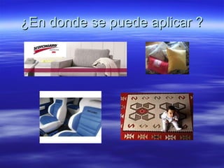 ¿En donde se puede aplicar ? 