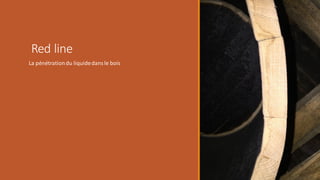 Red line
La pénétrationdu liquidedansle bois
 