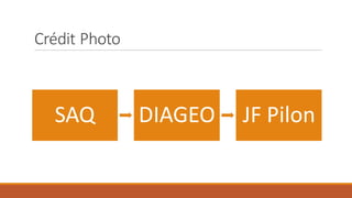Crédit Photo
SAQ DIAGEO JF Pilon
 
