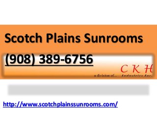 http://www.scotchplainssunrooms.com/
Scotch Plains Sunrooms
(908) 389-6756
 