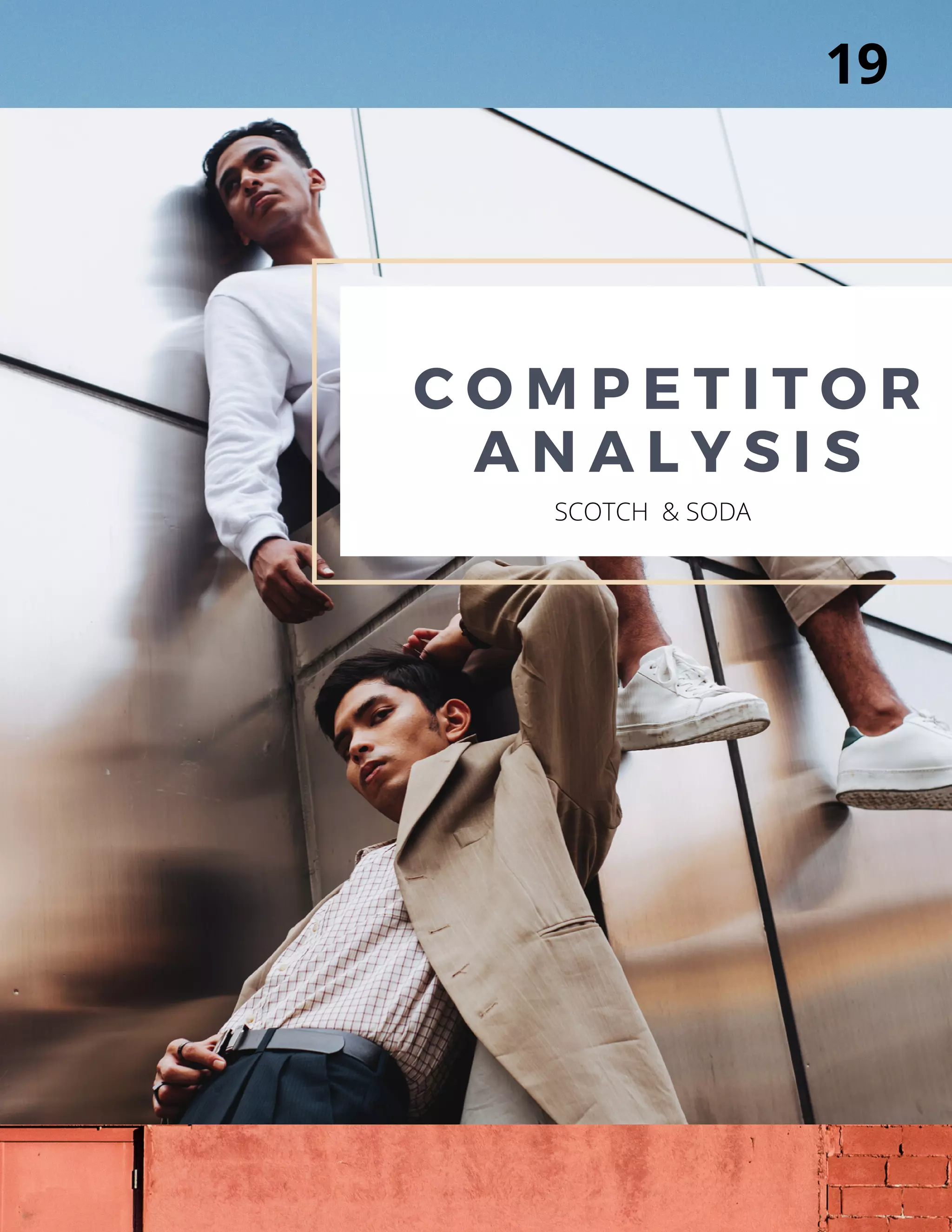 C O M P E T I T O R
A N A L Y S I S
SCOTCH  & SODA
19
 