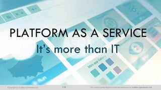 The AnalytiXagility Platform is built and maintained by Aridhia Informatics Ltd.Copyright © Aridhia Informatics Ltd. 138
PLATFORM AS A SERVICE
It’s more than IT
 