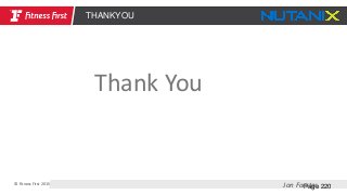 © Fitness First 2015
Page 220
THANKYOU
Jon Forster
Thank You
 