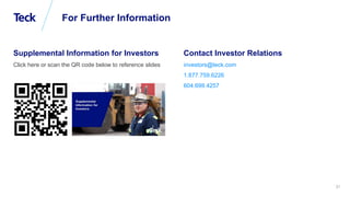 Global Metals and Mining Conference
21
For Further Information
Supplemental Information for Investors
Click here or scan t...