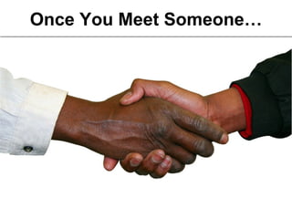 Once You Meet Someone… 06/08/09 High-Stake Interventions. 