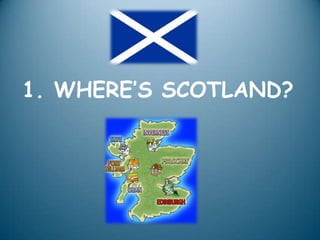 1. WHERE’S SCOTLAND? 