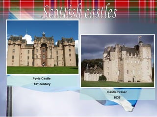 Fyvie Castle   13 th  century Scottish castles Castle Fraser   1636  