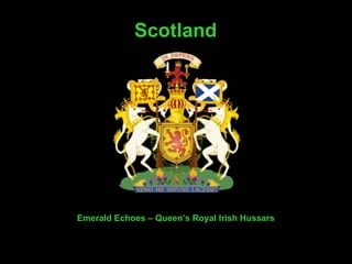 Emerald Echoes   – Queen’s Royal Irish Hussars Scotland 