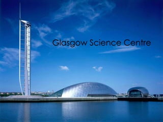 Glasgow Science Centre
 