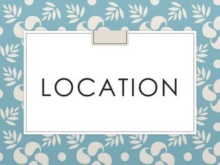 LOCATION
 