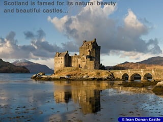 Scotland is famed for its natural beauty
and beautiful castles…

12

10

8
Column 1
Column 2
Column 3

6

4

2

0
Row 1

Row 2

Row 3

Row 4

 