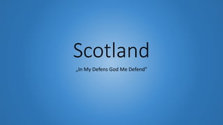 Scotland
„In My Defens God Me Defend"

 