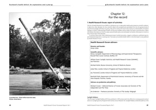 Health Research Forum Occasional Reports: No 3 69
Chapter 12:
For the record
1. Health Research Forum: report of activities
The aim of Health Research Forum (HRF) is to develop an up-to-date public health policy based on scientific evidence.
It takes time, often decades, for new scientific ideas to be accepted and assimilated, first into the general body of
scientific knowledge and finally into policy. We want to reduce this time to the minimum so that benefits of research
leading to a better understanding of health will become available without delay. We hope to provide policy makers
with better information on which to base national health policy and individuals with better information on which to
base choices about their lifestyles.
To achieve these ends I have lobbied government, briefed journalists, staged a conference, published reports,
and interested researchers in starting trials. This book on Scotland’s Health Deficit is the third report to be published
by Health Research Forum.
Sunlight Robbery
The first report Sunlight Robbery [457] was published in 2004 and proved to be effective in raising questions about
advice on sunlight given by the government and by Cancer Research UK. Sunlight Robbery obtained publicity in the
I Scotland’s health deficit: An explanation and a plan
68 Health Research Forum Occasional Reports: No 3
Scotland’s health deficit: An explanation and a plan I
A possible Scot - Oliver Gillie tosses the caber.
Picture : Brian Harris
Health Research Forum advisors
Director and founder:
Oliver Gillie
Scientific advisors:
Moray Campbell, Department of Pharmacology and Experimental Therapeutics,
Roswell Park Cancer Institute, Buffalo, NY
William Grant, Sunlight, Nutrition, and Health Research Center (SUNARC)
San Francisco
Michael Holick, Boston University, School of Medicine, Boston
Julian Peto, London School of Hygiene and Tropical Medicine, London
Joy Townsend, London School of Hygiene and Tropical Medicine, London
Reinhold Vieth, Department of Nutritional Sciences, University of Toronto and Mt
Sinai Hospital, Toronto, Canada
Advisors on production and publicity:
Michael Crozier – Editorial Director of Crozier Associates Ltd, formerly of The
Independent and The Times
Jim Anderson – freelance journalist, formerly of The Sunday Telegraph
 