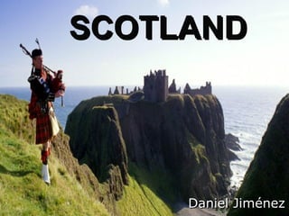 SCOTLAND

Daniel Jiménez

 